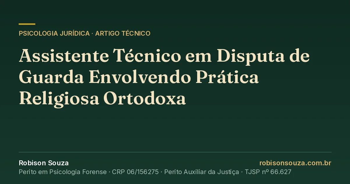 Assistente Técnico em Disputa de Guarda Envolvendo Prática Religiosa Ortodoxa